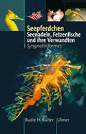 Seepferdchen  Seenadeln, Fetzenfische und ihre Verwandten. Syngnathiformes