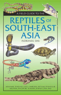 DAS, I.: A Field Guide to the Reptiles of South-East Asia