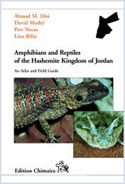 Amphibians and Reptiles of the Hashemite Kingdom of Jordan - An Atlas and Field Guide