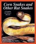 Corn Snakes and Other Rat Snakes. A Complete Pet Owner's Manual