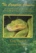 The Complete Chondro: A Comprehensive Guide to the Care and Breeding of the Green Tree Python
