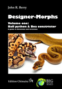 Designer – Morphs. Volume one: Ball python and Boa constrictor