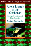 Anolis Lizards of the Caribbean – Ecology, Evolution and Plate Tectonics.
