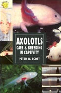 Axolotls. Care and Breeding in Captivity