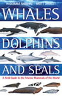 Whales, Dolphins and Seals. A Field Guide to the Marine Mammals of the World 