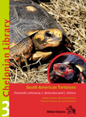 Chelonian Library 3. South American Tortoises Chelonoidis carbonaria, C. denticulata and C. chilensis